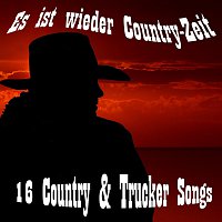 Různí interpreti – Es ist wieder Country-Zeit: 16 Country & Trucker Songs
