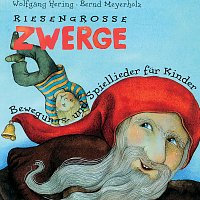 Riesengrosze Zwerge (Bewegungs- und Spiellieder fur Kinder)