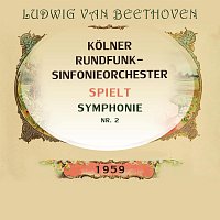 Kolner Rundfunksinfonieorchester – Kolner Rundfunksinfonieorchester spielt: Ludwig van Beethoven: Symphonie Nr. 2