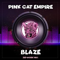 Pink Cat Empire – Blaze (Re-Work Mix)