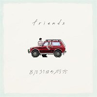 Friends – 8gatsu31nichi no yukue