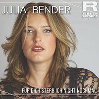 Julia Bender – Fur Dich sterb ich nicht nochmal