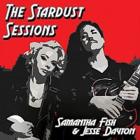 Samantha Fish, Jesse Dayton – The Stardust Sessions