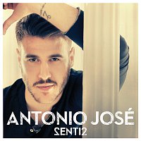 Antonio José – Senti2
