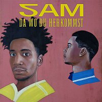 SAM – Da wo du herkommst