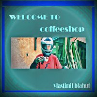 Vlastimil Blahut – Welcome to coffeeshop MP3