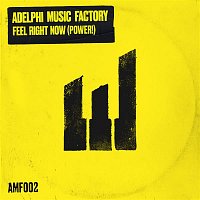 Adelphi Music Factory – Feel Right Now (Power!)