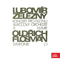 Železný: Koncert pro flétnu, smyčcový orchestr a klavír, Flosman: Symfonie č. 1