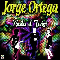 Jorge Ortega – Baila El Twist