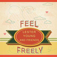 Lester Young Quintet, Lester Young, Harry Edison – Feel Freely