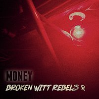 Broken Witt Rebels – Money
