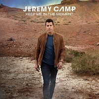 Jeremy Camp – Keep Me In The Moment [Radio Version]