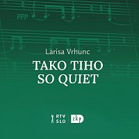 Simfonični orkester RTV Slovenija – Larisa Vrhunc: Tako tiho