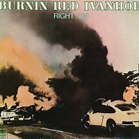 Burnin Red Ivanhoe – Right On