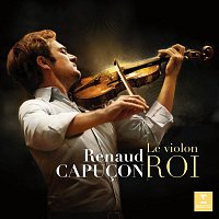Renaud Capucon – Le Violon Roi