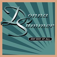 Donna Summer – Any Way At All