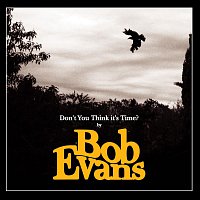 Bob Evans – Don't You Think It's Time?