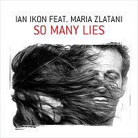 Ian Ikon, Maria Zlatani – So Many Lies