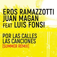 Eros Ramazzotti, Luis Fonsi, Juan Magán – Por Las Calles Las Canciones [Summer Remix]
