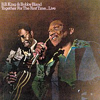 B.B. King, Bobby Bland – Together For The First Time...Live