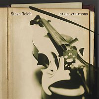 Steve Reich – Daniel Variations