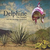 Tini Trampler und das dreckige Orchestra – Delphine