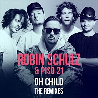 Robin Schulz & Piso 21 – Oh Child (The Remixes)
