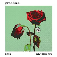 grandson, phem – How Bout Now (Text Voter XX to 40649)