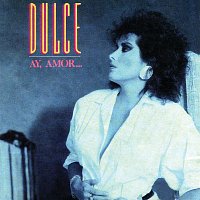 Dulce – Ay, Amor ...