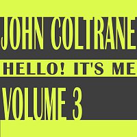 John Coltrane – Hello! It's Me Vol. 3