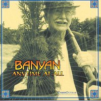Banyan – Anytime At All