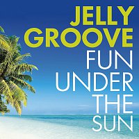 Jelly Groove – Fun Under The Sun