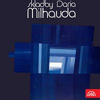 Darius Milhaud, Různí interpreti – Skladby Daria Milhauda MP3