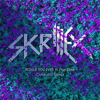 Skrillex & Poo Bear – Would You Ever (Conducta Remix)