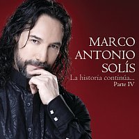 Marco Antonio Solís – La Historia Continúa...Parte IV