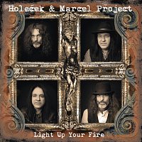 Holeček & Marcel Project – Light Up Your Fire