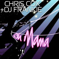 Chris Cox & DJ Frankie – Oh Mama