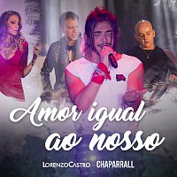 Lorenzo Castro, Chaparral – Amor Igual Ao Nosso [Ao Vivo]