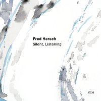 Fred Hersch – Silent, Listening