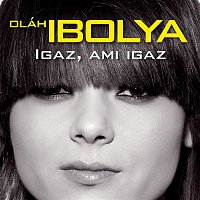 Ibolya Oláh – Igaz, ami igaz