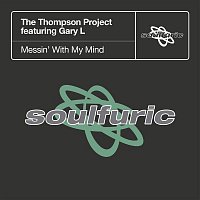 The Thompson Project – Messin' With My Mind (feat. Gary L)