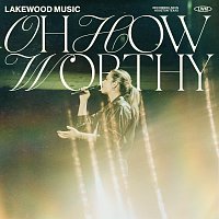Lakewood Music, Alexandra Osteen – Oh How Worthy [Live]