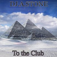 DJ.A.Stone – To the Club