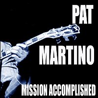 Pat Martino – Mission Accomplished