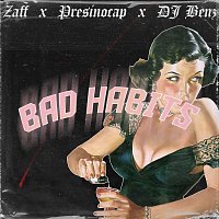 Zaff, Presinocap, DJ Benz – Bad Habits