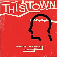 Tobtok & Mahalo – This Town (feat. Timpo)