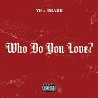 YG, Drake – Who Do You Love?