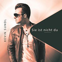 Kevin Sundl – Sie ist nicht du