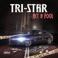 Tri-Star – Act A Fool