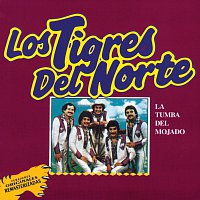Los Tigres Del Norte – La Tumba Del Mojado [Versiones Originales Remasterizadas]